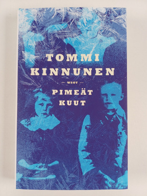 Tommi Kinnunen : Pimeät kuut : Talvikirja