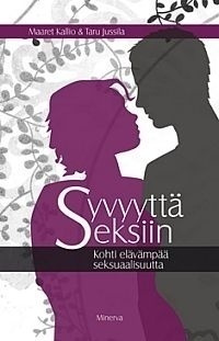 Maaret Kallio, Taru Jussila: Syvyyttä seksiin