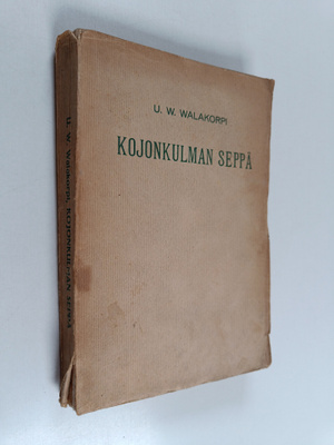 Urho Wiljo Walakorpi : Kojonkulman seppä y.m. kertomuksi...
