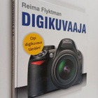 Reima Flyktman : Digikuvaaja : opi digikuvaus tänään - pikkukuva 1