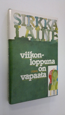 Sirkka Laine : Viikonloppuna on vapaata