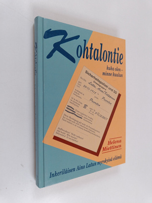 Aino Lattu : Kohtalontie : kuka olen - minne kuulun : Ain...