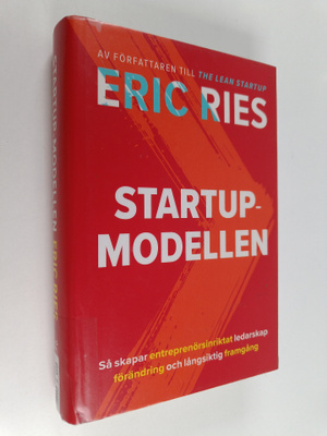 Eric Ries : Startupmodellen : så skapar entreprenörsinrik...