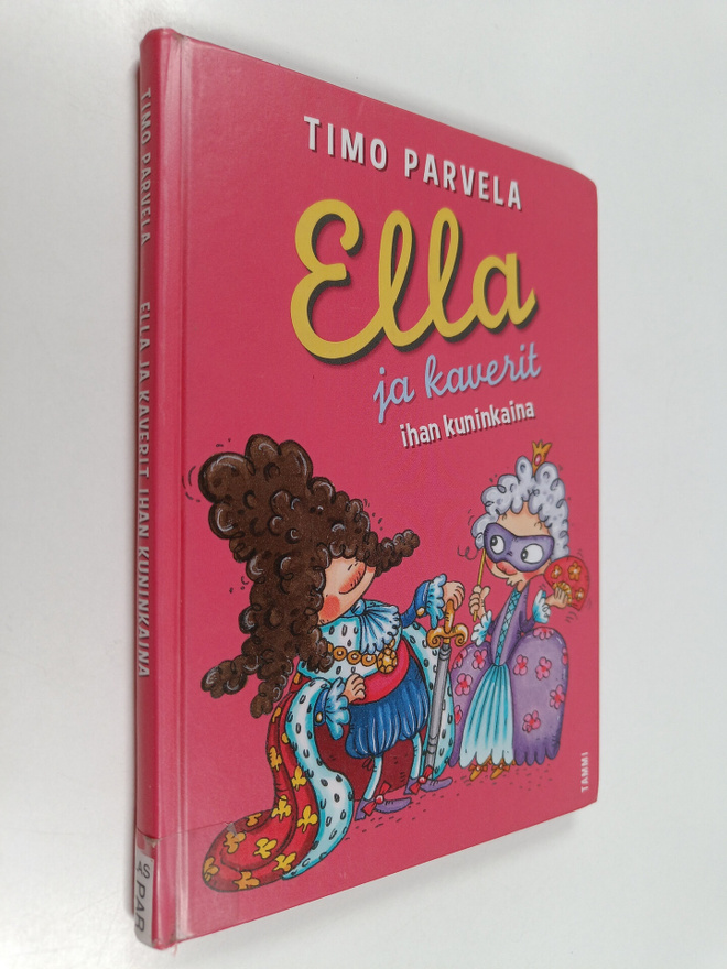 Timo Parvela : Ella ja kaverit ihan kuninkaina