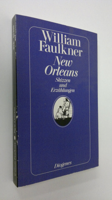 William Faulkner : New Orleans : Skizzen und Erzählungen