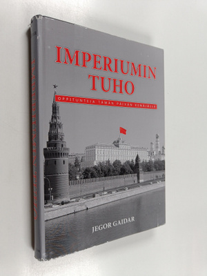 Jegor Gaidar : Imperiumin tuho : oppitunteja tämän päivän...
