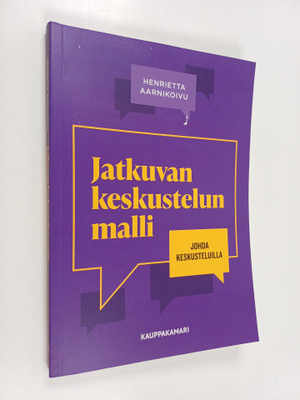 Henrietta Aarnikoivu : Jatkuvan keskustelun malli : johda...
