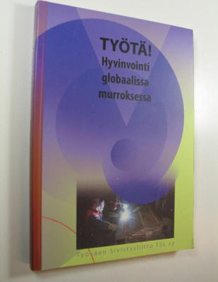 Risto (toim.) Kolanen : Työtä! : hyvinvointi globaalissa ...