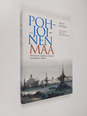 Xavier Marmier : Pohjoinen maa : 1800-luvun Lappia ja Suo...