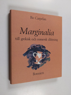 Bo Carpelan : Marginalia : Till grekisk och romersk diktning