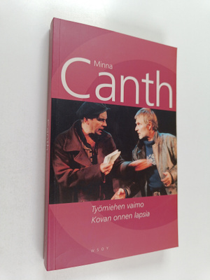 Minna Canth : Työmiehen vaimo ; Kovan onnen lapsia (yhtei...