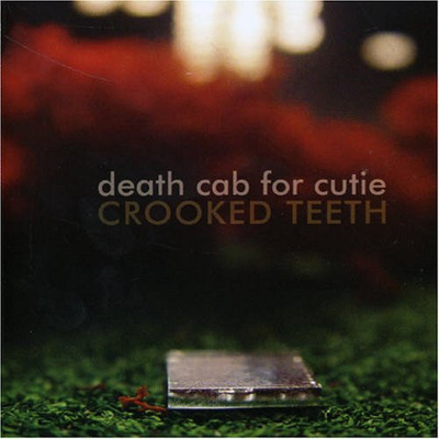 DEATH CAB FOR CUTIE - CROOKED TEETH