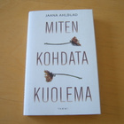 Jaana Ahlblad: MITEN KOHDATA KUOLEMA - pikkukuva 1