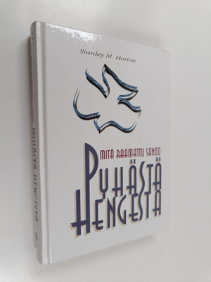 Stanley M. Horton : Mitä Raamattu sanoo Pyhästä Hengestä