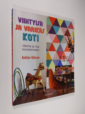 Ashlyn Gibson : Viihtyisä ja värikäs koti : ideoita ja il...