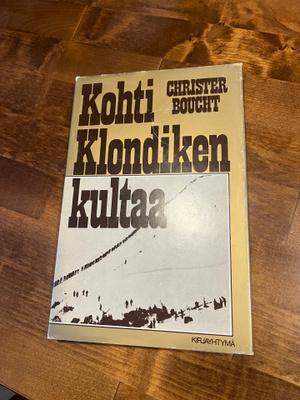 Christer Boucht: Kohti Klondiken kultaa Sid. 1p v.1979