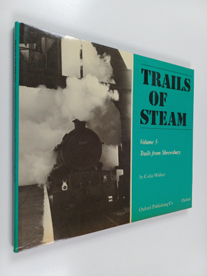 Colin Walker : Trails of Steam, Volume 5 : Trails from Sh...