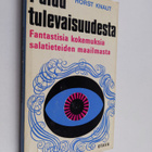 Horst Knaut : Paluu tulevaisuudesta : fantastisia kokemuk... - pikkukuva 1