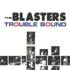 The Blasters: Trouble Bound (Hightone 2002) - pikkukuva 1