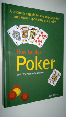 Peter Arnold : How to play poker and other gambling games...