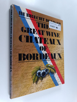 Hubrecht Duijker : The great wine chateaux of Bordeaux
