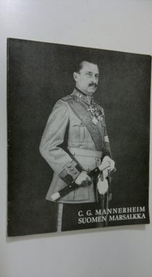 Carl Gustaf Emil Mannerheim : C G Mannerheim, Suomen mars...