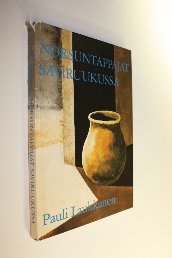 Pauli Laukkanen : Norsuntappajat saviruukussa