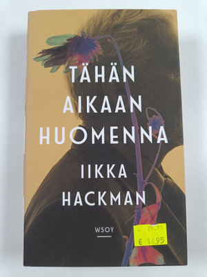 Iikka Hackman : Tähän aikaan huomenna : romaani
