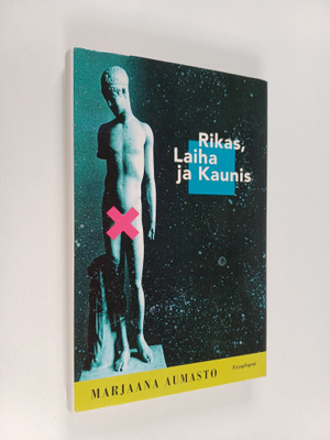 Marjaana Aumasto : Rikas, laiha ja kaunis