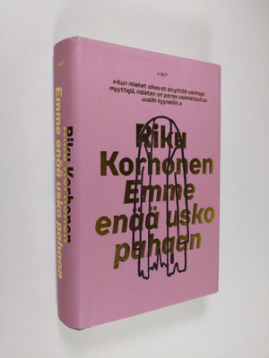 Riku Korhonen : Emme enää usko pahaan