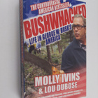 Molly Ivins ym. : Bushwhacked - Life in George W. Bush's ... - pikkukuva 1