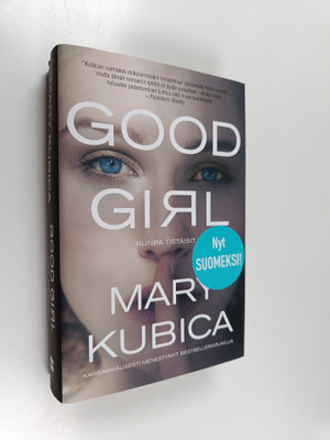 Mary Kubica : Good girl : kunpa tietäisit