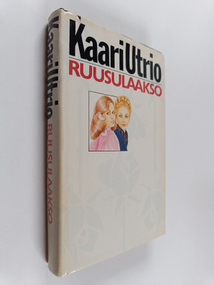 Kaari Utrio : Ruusulaakso