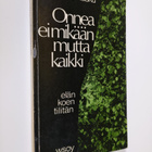 Teuvo Rasku : Onnea ei mikään mutta kaikki : elän koen ti... - pikkukuva 1