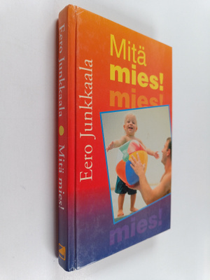 Eero Junkkaala : Mitä mies!