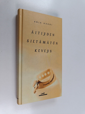 Anja Kahri : Äitiyden sietämätön keveys