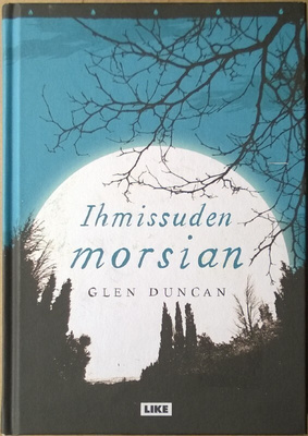Glen Duncan: Ihmissuden morsian (sid. Like 2014)