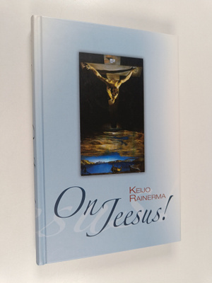 Keijo Rainerma : On Jeesus!