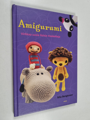 Mia Bengtsson : Amigurumi : virkkaa uusia iloisia maskotteja