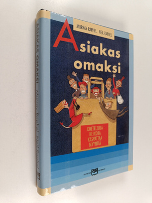 Neil Raphel ym. : Asiakas omaksi : koeteltuja keinoja kas...