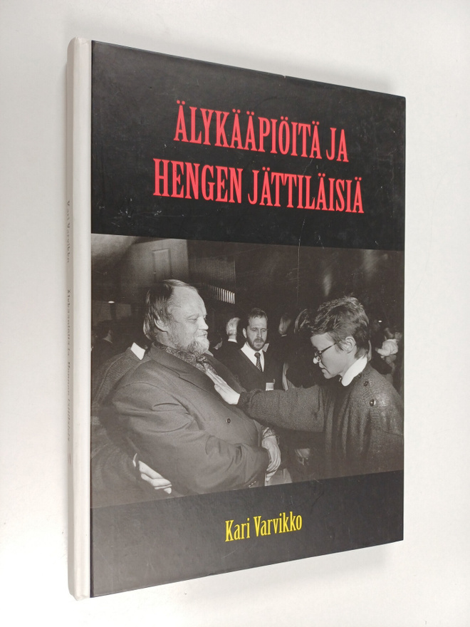 Kari Varvikko : Älykääpiöitä ja hengen jättiläisiä (signe...