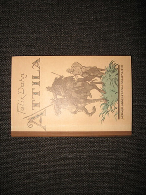 Felix Dahn:Attila v.1922 1.P