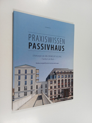Praxiswissen Passivhaus : Erfahrungen der ABG Frankfurt H...