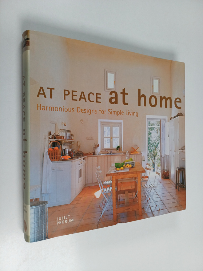 Juliet Pegrum : At peace at home : harmonious designs for...