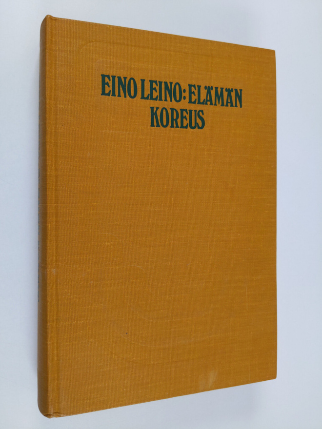 Eino Leino : Elämän koreus : valikoima runoja