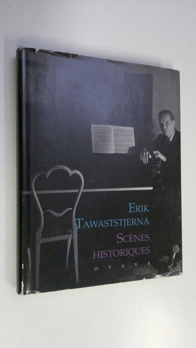 Erik Tawaststjerna : Scenes historiques : kirjoituksia vu...