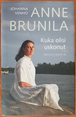 Anne Brunila & Johanna Venho: Kuka olisi uskonut