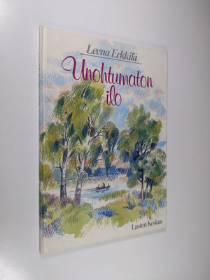 Leena Erkkilä : Unohtumaton ilo