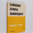Matthew L. Fenner : Elementary clinical radiotherapy - pikkukuva 1