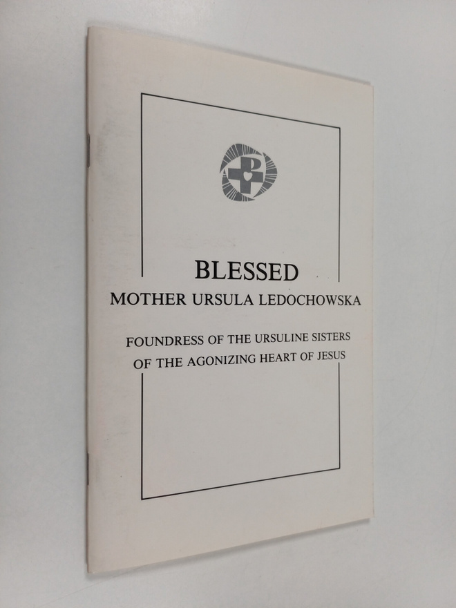 Blessed Mother Ursula (Julia Ledochowska) and her heritag...